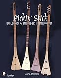 Pickin' Stick: Building a Stringed Instrument by