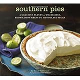 Southern Pies: A Gracious Plenty of Pie Recipes, From Lemon Chess to Chocolate Pecan
