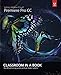 Adobe Premiere Pro CC Classroom in a Book: The Official Training Workbook from Adobe Systems