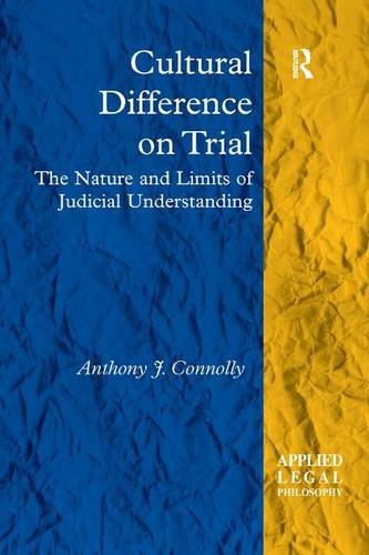 Cultural Difference on Trial: The Nature and Limits of Judicial Understanding (Applied Legal Philosophy)