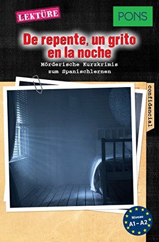 PONS Kurzkrimis: De repente, un grito en la noche: Mörderische Kurzkrimis zum Spanischlernen (A1/A2) (PONS Mörderische Kurzkrimis nº 4) (Spanish Edition)
