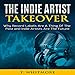 The Indie Artist Takeover: Why Record Labels Are a Thing of the Past and Indie Artists Are the Futur by 