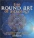 The Round Art of Astrology: An Illustrated Guide to Theory and Practice by 