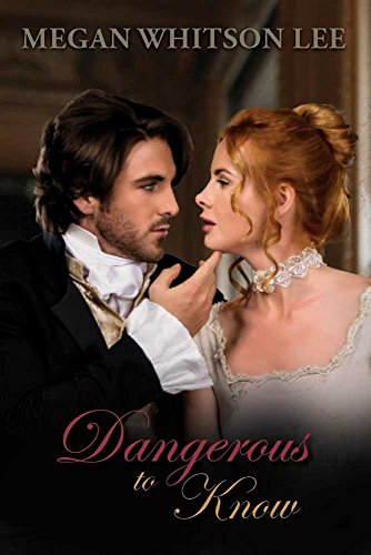 Dangerous to Know by Megan Whitson Lee