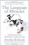Image de The Language of Miracles: A Celebrated Psychic Teaches You to Talk to Animals