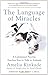 The Language of Miracles: A Celebrated Psychic Teaches You to Talk to Animals