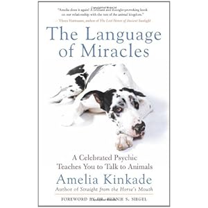 The Language of Miracles: A Celebrated Psychic Teaches You to Talk to Animals
