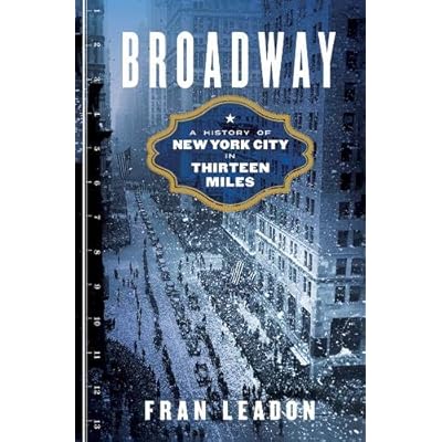 Broadway: A History of New York City in Thirteen Miles