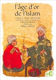 L'âge D'or De L'islam (Lorsque Le Monde Parlait Arabe)