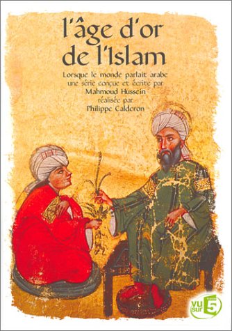 L'âge D'or De L'islam (Lorsque Le Monde Parlait Arabe)