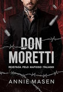 Livro DON MORETTI: Rejeitada pelo mafioso italiano (IRMÃOS MORETTI Livro 1)