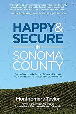 Happy & Secure in Sonoma County: Piecing Together the Puzzle of Financial Security and Happiness in This Chosen Spot of All the Earth