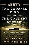 [By Radley Balko] The Cadaver King and the Country Dentist (Hardcover)【2018】by Radley Balko (Author) (Hardcover)
