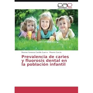 Prevalencia de caries y fluorosis dental en la población infantil (Spanish Edition)