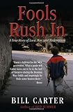 Fools Rush In: A True Story of Love, War, and Redemption by Bill Carter