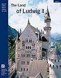 The Land of Ludwig II: The Royal Castles and Residences in Upper Bavaria and Swabia (Prestel Museum Guides Compact) by 