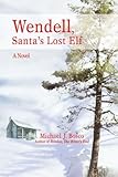 Wendell, Santa's Lost Elf: A Novel