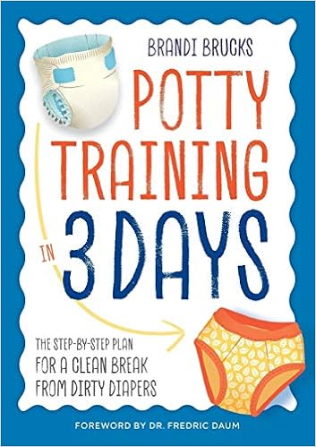 Potty Training In 3 Days The Step By Step Plan For A Clean Break From Dirty Diapers Brucks Brandi Daum Fredric Amazon Nl