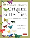 Michael LaFosse's Origami Butterflies: Elegant Designs from a Master Folder: Full-Color Origami Book with 26 Projects and 2 Instructional DVDs: Great for Kids and Adults! by Michael G. LaFosse, Richard L. Alexander