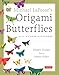 Michael LaFosse's Origami Butterflies: Elegant Designs from a Master Folder: Full-Color Origami Book with 26 Projects and 2 Instructional DVDs: Great for Kids and Adults! by Michael G. LaFosse, Richard L. Alexander