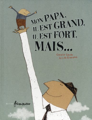 Mon papa, il est grand, il est fort