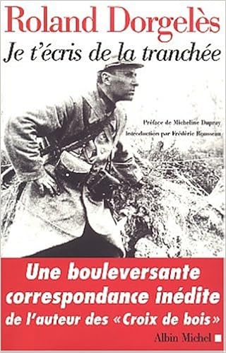 Amazon Fr Je T Ecris De La Tranchee Correspondances De Guerre 1914 1917 Dorgeles Roland Dupray Micheline Rousseau Frederic Livres