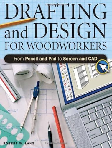 Download Drafting And Design For Woodworkers: From Pencil and Pad to Screen and CAD PDF