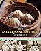 The Asian Grandmothers Cookbook: Home Cooking from Asian American Kitchens by Patricia Tanumihardja, Lara Ferroni