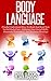Body Language: Finally Understand How To Read And Send Non Verbal Body Cues - Enhance Your Social Skills, Romantic Encounters, And Business Meetings (Communication, ... Self Esteem, Social Skills Book 1)