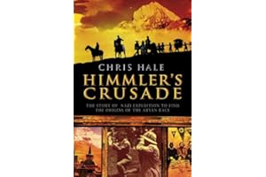 Himmler's Crusade: The Nazi Expedition to Find the Origins of the Aryan Race