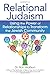 Relational Judaism: Using the Power of Relationships to Transform the Jewish Community - Book by Ron Wolfson