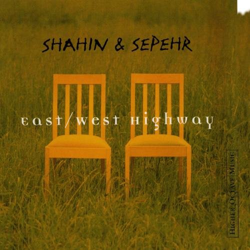 Shahin & Sepehr - East/West Highway: Best of - Zortam Music