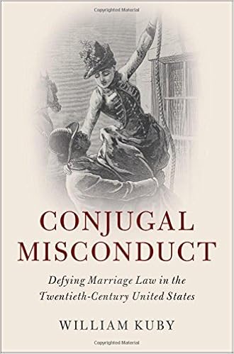 Conjugal Misconduct: Defying Marriage Law in the Twentieth-Century United States (Cambridge Historical Studies in American Law and Society), by William Kuby Conjugal Misconduct: Defying Marriage Law in the Twentieth-Century United States (Cambridge Historical Studies in American Law and Society), by William Kuby