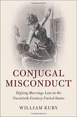 !Best Conjugal Misconduct: Defying Marriage Law in the Twentieth-Century United States (Cambridge Historic<br />P.P.T