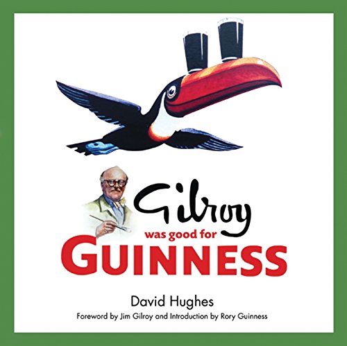 Gilroy was Good for Guinness by David Hughes