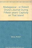 Madagascar: Or, Robert Drury's journal, during
