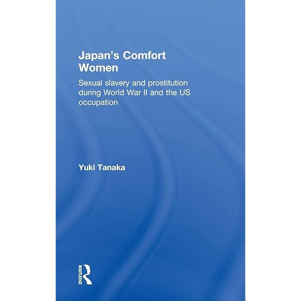 Comfort Women: Sexual Slavery in the Japanese Military During