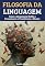 Livro Filosofia da Linguagem: Como a Linguagem Molda o Pensamento e Transforma o Mundo (As Grandes Escolas Filosófiacs Livro 4)