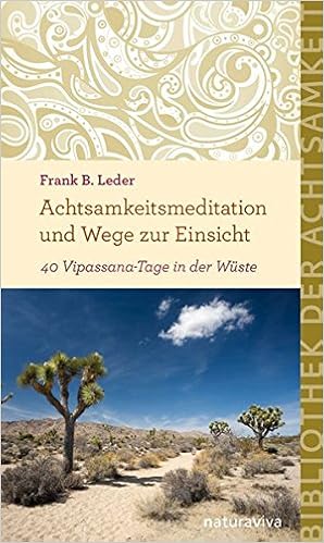 Achtsamkeitsmeditation Und Wege Zur Einsicht 40 Vipassana Tage In Der Wuste Bibliothek Der Achtsamkeit Amazon De Leder Frank B Bucher