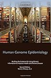Human Genome Epidemiology, 2nd Edition: Building the evidence for using genetic information to improve health and prevent disease