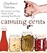 Canning Cents: The Money-Saving Whole-Foods Canning Handbook by Stephanie Petersen