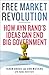 Free Market Revolution: How Ayn Rand's Ideas Can End Big Government