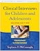 Clinical Interviews for Children and Adolescents, Second Edition (The Guilford Practical Intervention in the Schools Series)