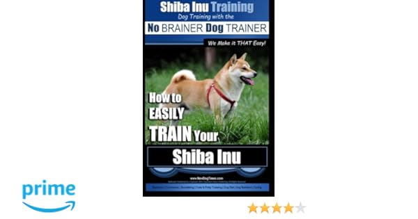 Shiba Inu Training Dog Training With The No Brainer Dog