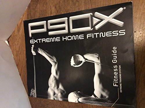 P90X Extreme Home Fitness Guide and Nutrition Plan