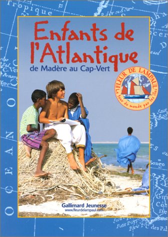 Enfants de l'Atlantique : de Madère au Cap-Vert by Raphaëlle Bergeret, Fleur de Lampaul