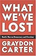 What We've Lost: Bush's War on Democracy and Freedom