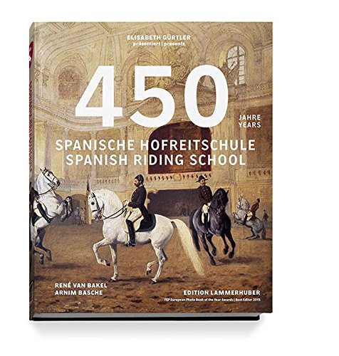 450 Years of the Spanish Riding School (English, French and German Edition)