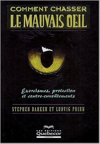 Amazon Fr Comment Chasser Le Mauvais Oeil Exorcismes Protection Et Contre Envoutements Barker Stephen Prinn Ludvig Livres