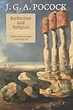 Barbarism and Religion: Volume 4, Barbarians, Savages and Empires by